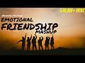 Emotional Friendship Mashup | Aftermorning | Mann Taneja | Ye Dosti x Yaaron Dosti x Tera Yaar hoon