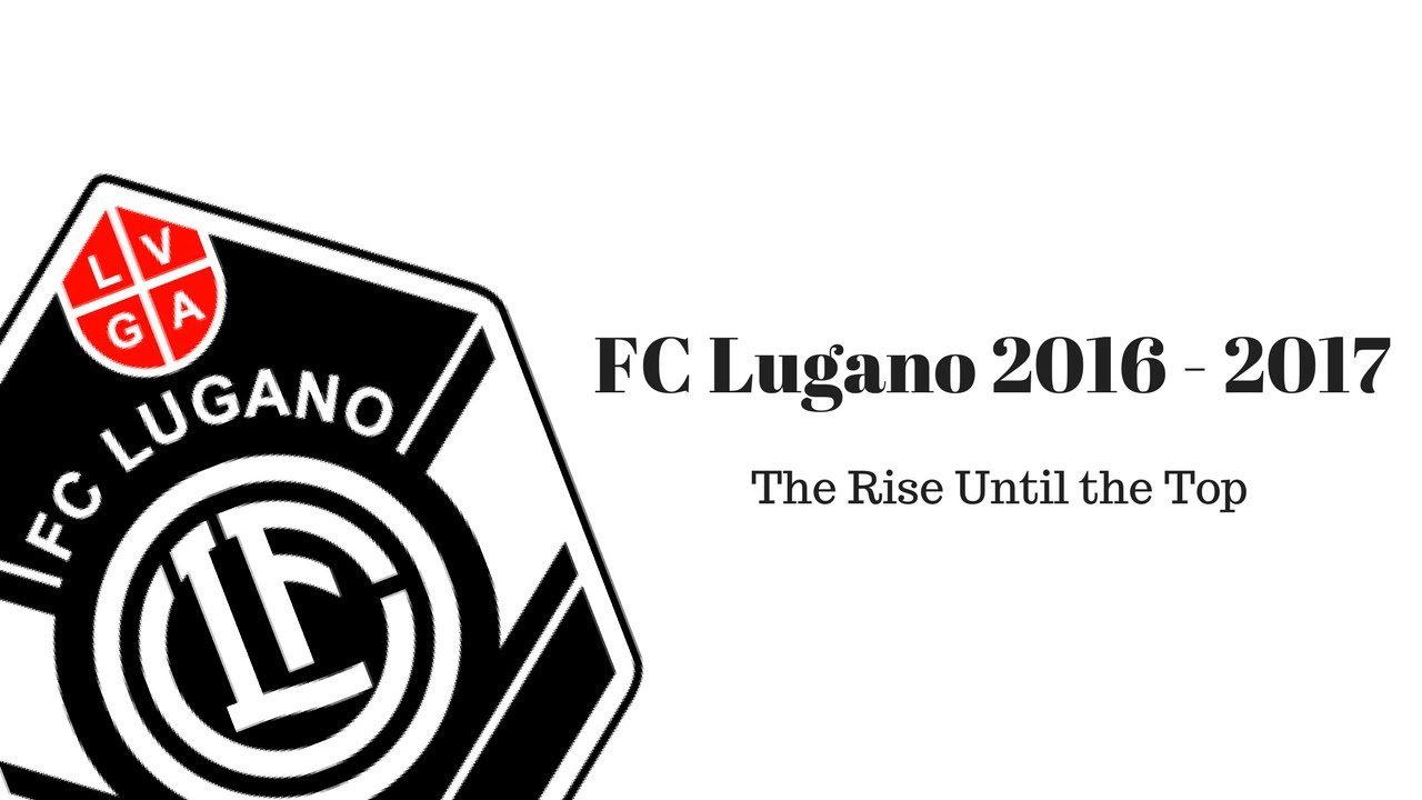 FC Lugano 2016-2017  The Rise Until the Top 