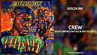 GoldLink - Crew (feat. Brent Faiyaz &amp; Shy Glizzy) (432Hz)