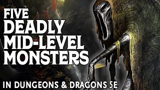 Five Deadly MidLevel Monsters in Dungeons & Dragons 5e