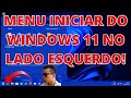 COMO COLOCAR O MENU INICIAR DO WINDOWS 11 PARA O LADO ESQUERDO RESOLVIDO mp3