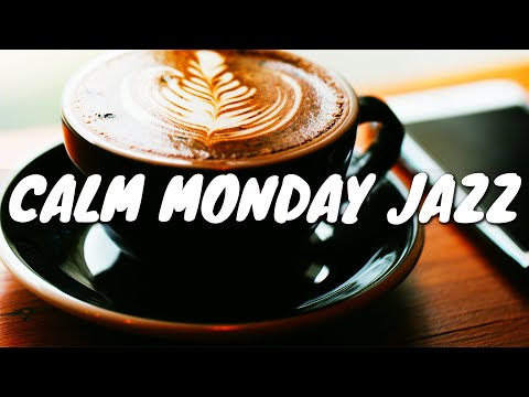 Calm Monday JAZZ Café BGM ☕ Chill Out Jazz Music For Coffee, Study, Work, Reading & Relaxing