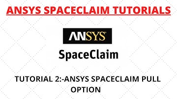 ANSYS SPACECLAIM TUTORIAL 2 :-SPACECLAIM PULL OPTIONS