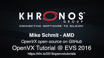 9. 2016 EVS - Short Talk: AMD OpenVX open-source on GitHub - Mike Schmit, AMD