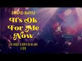 DAVID BAYU - IT&#39;S OK FOR ME NOW (LIVE)