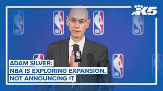 Adam Silver: NBA is exploring expansion, not announcing it