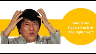 How to do a Cohort Analysis The Right way