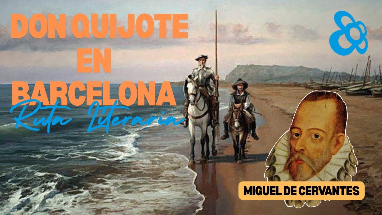 PAU / Selectivitat Don Quijote en Barcelona - Miguel de Cervantes // Ruta Literaria 