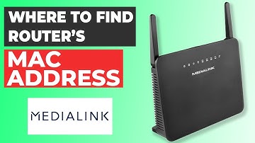 Where Is the MAC Address on Your Medialink Router?