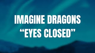 Imagine Dragons  Eyes Closed  