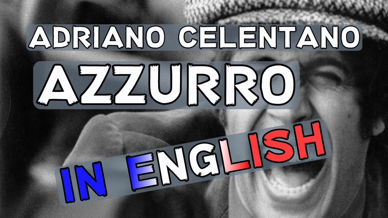 Adriano Celentano - Azzurro (English Translation) Adriano Celentano - Azzurro (English Translation)