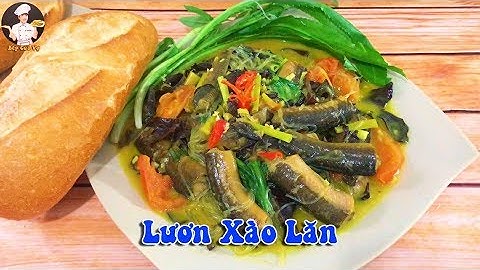 LƯƠN XÀO LĂN | Lươn xào lăn chấm bánh mì ngon tuyệt hảo | Bếp Của Vợ