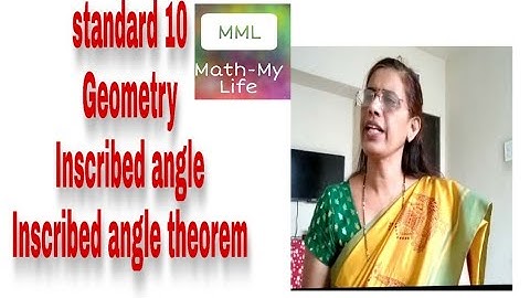what is Inscribed angle, proof of inscribed angle theorem, standard 10  by Math-my life Devyani
