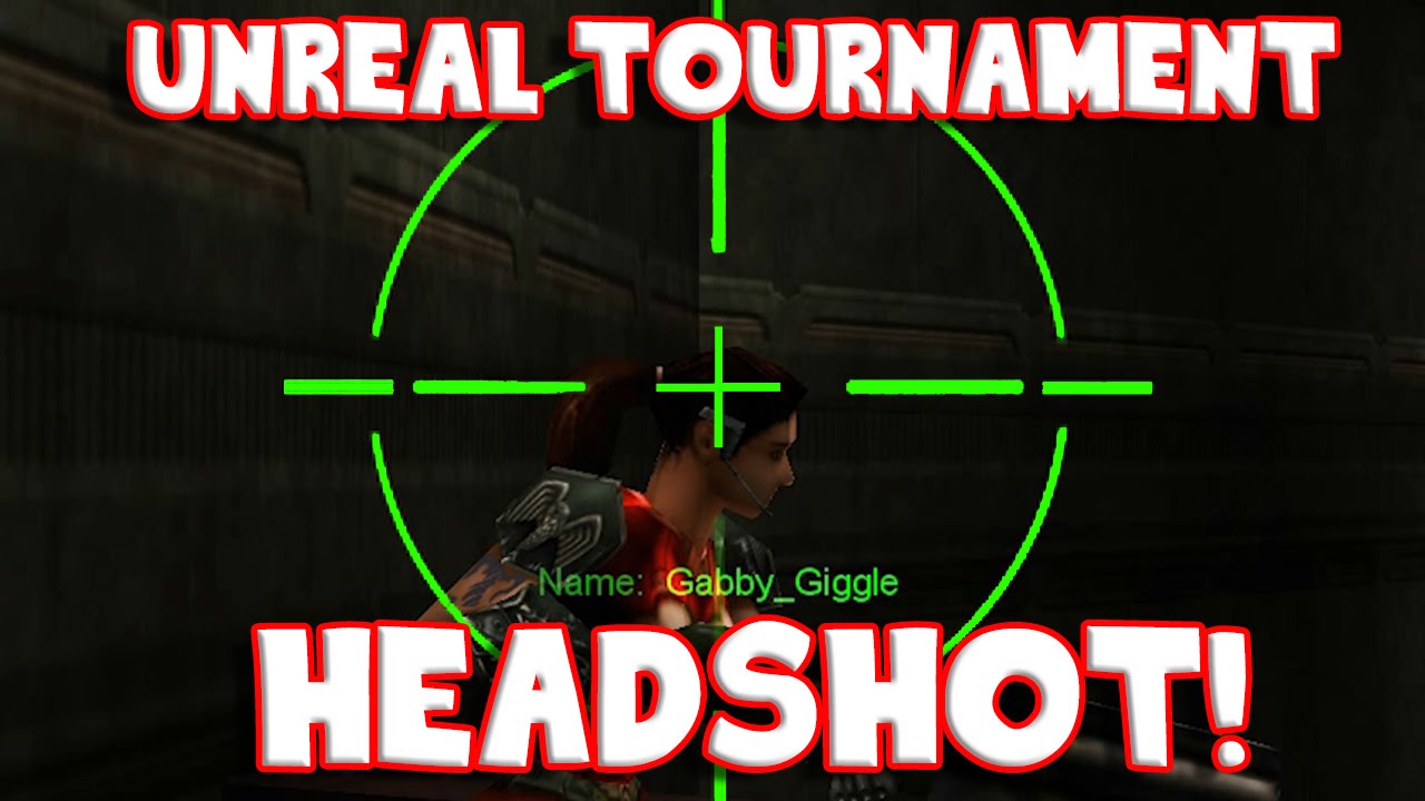 Unreal Tournament (With a Girl) Headshot! YouTube