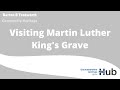 Visiting Martin Luther King's Grave