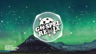 Newsboy - Magnetic (V1NID Remix) [Slap House Gospel]