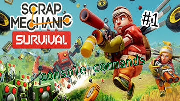 Scrap Mechanic Survival :How to use Console Commands #1