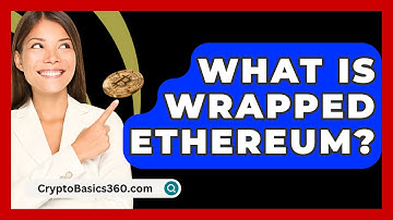 What Is Wrapped Ethereum? - CryptoBasics360.com