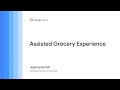 Assisted grocery experience