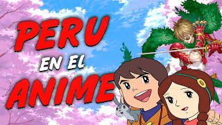 PERÚ en el ANIME | Referencias a Perú en el Anime