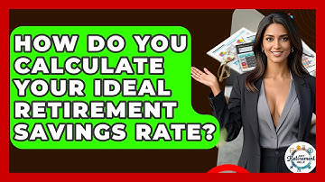 How Do You Calculate Your Ideal Retirement Savings Rate? - Get Retirement Help