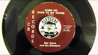 HAL CLARK - COME ON OVER TO MY HOUSE