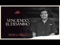 Venciendo al desanimo