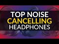 Top Noise Cancelling Headphones 2020