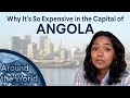 Around The World: Why the Capital of Angola is so Expensive