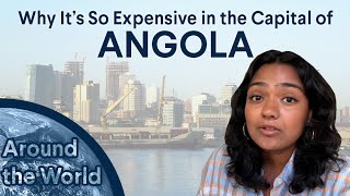 Around The World: Why the Capital of Angola is so Expensive