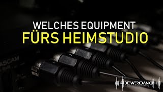 Welches Equipment fürs Heimstudio?