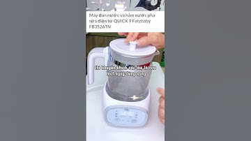 Máy đun nước pha sữa khử clo Fatz baby Quick 9 #fatzbaby #maydunnuocphasua #fatzbabyquick9 #mẹvàbé