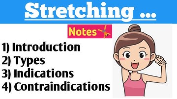 Stretching: Introduction,Types, Indications, Contraindications