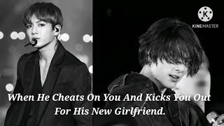 [Requested] When he cheats on you and kicks you out for his New Girlfriend//Jungkook Oneshot.