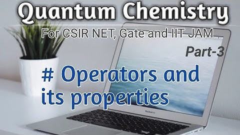 Quantum Chemistry | CSIR NET | GATE| IIT JAM |Operators|Properties of Operators|Net Gate Chemistry