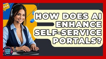 How Does AI Enhance Self-Service Portals? - Customer Support Coach