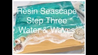 Resin Seascape- - Part Three, Water \& Waves