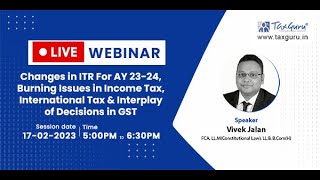 Webinar on Changes in ITR For AY 23-24, Burning Issues in Income Tax, International Tax