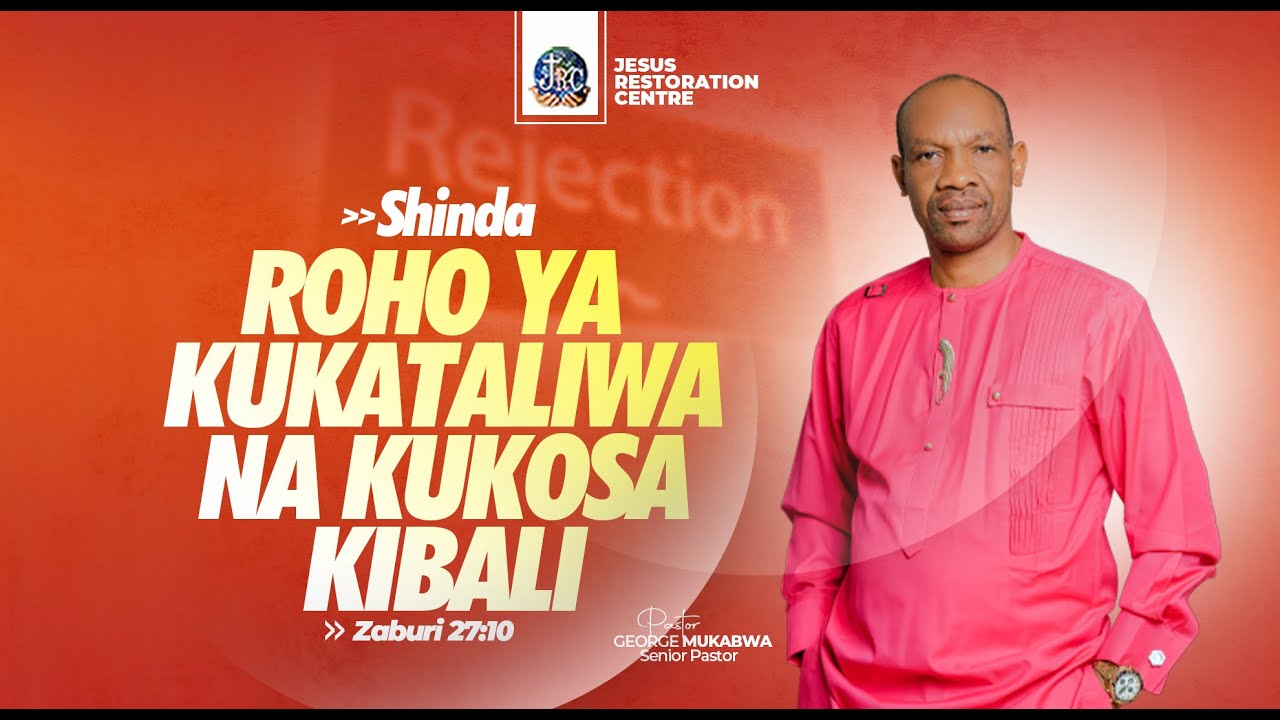 KUSHINDA ROHO YA KUKATALIWA NA KUKOSA KIBALI || PASTOR GEORGE MUKABWA || 04/01/2024