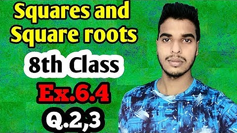 Squares and square roots: Class 8 maths chapter 6.4 -Q.2,3 solution | Mathematics Class 8
