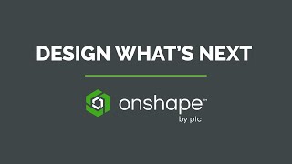 Design What's Next in Onshape