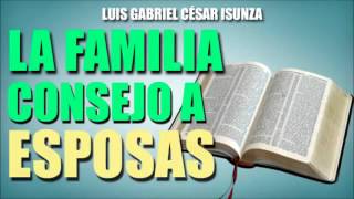 PREDICACIONES CRISTIANAS    LA FAMILIA CONSEJO A ESPOSAS   PREDICAS CRISTIANAS  MENSAJES CRISTIANOS