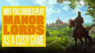 Why You Should Play Manor Lords As A Cosy Game