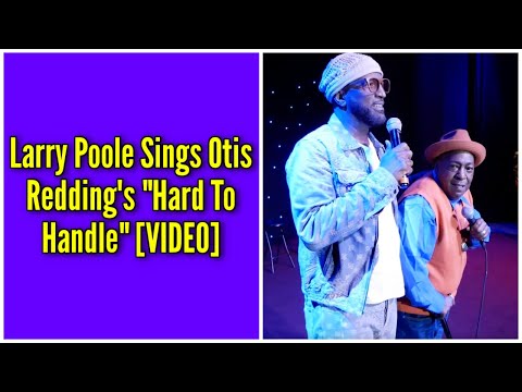 Larry Poole Sings Otis Redding's "Hard To Handle"