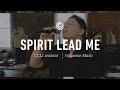 Influence Music - Spirit Lead Me - CCLI sessions