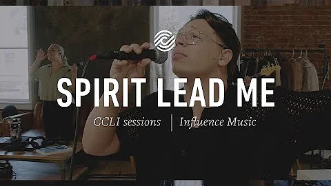 Influence Music - Spirit Lead Me - CCLI sessions