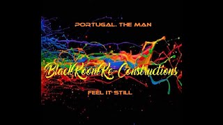 Feel It Still (BlackRoomRe-Construction) - Portugal. The Man