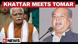 Haryana CM Khattar Meets Agriculture Minister Narendra Tomar Amid Farmers Protest