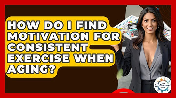 How Do I Find Motivation For Consistent Exercise When Aging? - Get Retirement Help