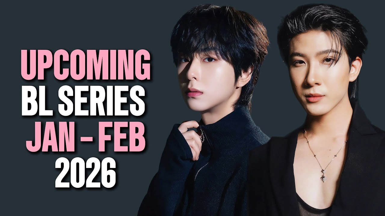7 NEW UPCOMING BL SERIES IN JAN- FEB 2026!